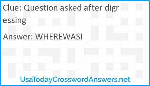 Question asked after digressing Answer