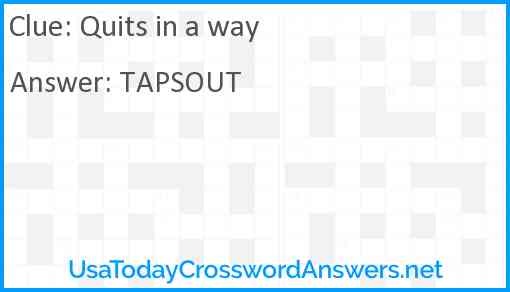 Quits in a way Answer