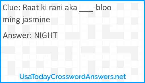 Raat ki rani aka ___-blooming jasmine Answer