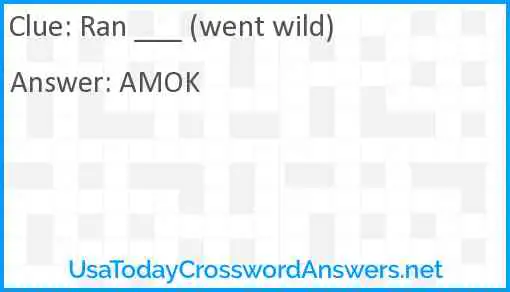 Ran ___ (went wild) Answer