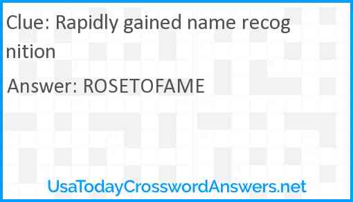 Rapidly gained name recognition Answer