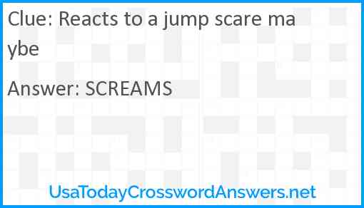 Reacts to a jump scare maybe Answer