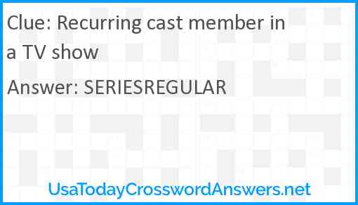 Recurring cast member in a TV show Answer