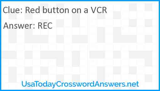 Red button on a VCR Answer