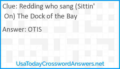 Redding who sang (Sittin' On) The Dock of the Bay Answer