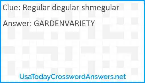Regular degular shmegular Answer