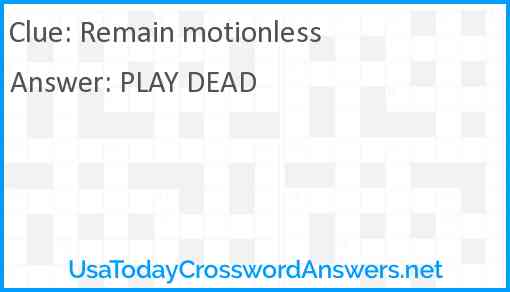 Remain motionless Answer