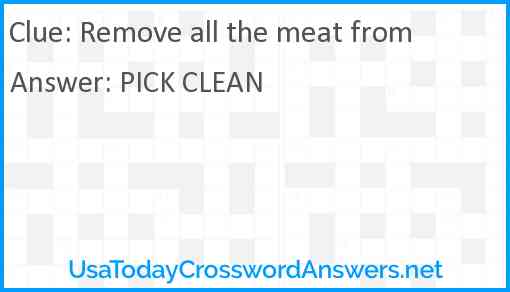 Remove all the meat from Answer