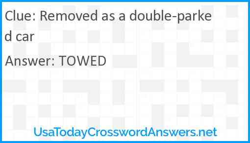 Removed as a double-parked car Answer