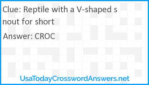 Reptile with a V-shaped snout for short Answer