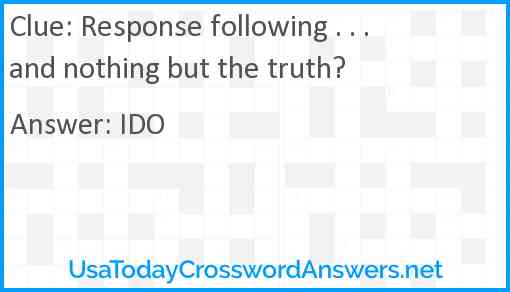 Response following . . . and nothing but the truth? Answer