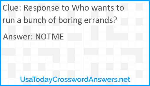 Response to Who wants to run a bunch of boring errands? Answer