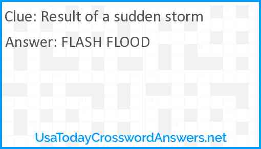 Result of a sudden storm Answer