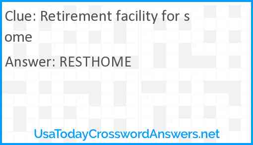 Retirement facility for some Answer