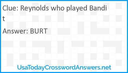 Reynolds who played Bandit Answer