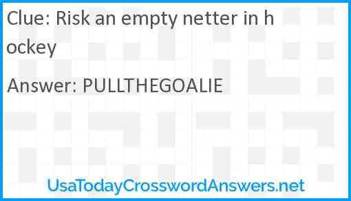 Risk an empty netter in hockey Answer