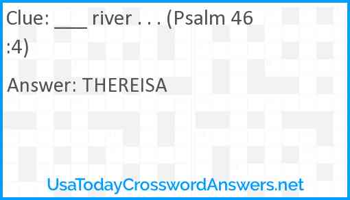___ river . . . (Psalm 46:4) Answer
