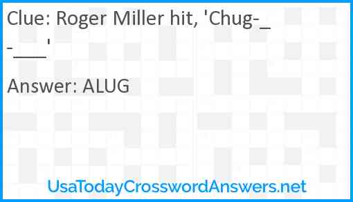 Roger Miller hit, 'Chug-_-___' Answer