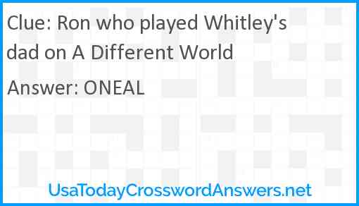 Ron who played Whitley's dad on A Different World Answer