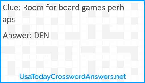 Room for board games perhaps Answer