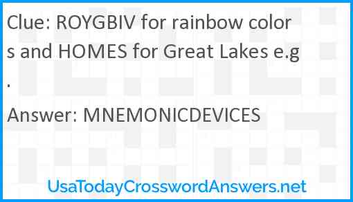 ROYGBIV for rainbow colors and HOMES for Great Lakes e.g. Answer