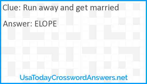 Run away and get married Answer