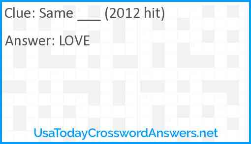 Same ___ (2012 hit) Answer