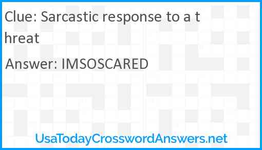 Sarcastic response to a threat Answer