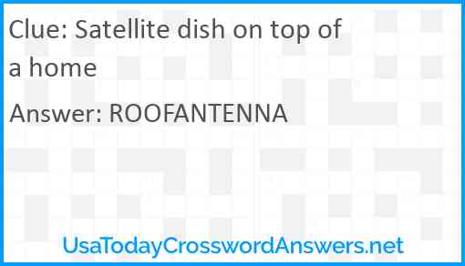 Satellite dish on top of a home Answer