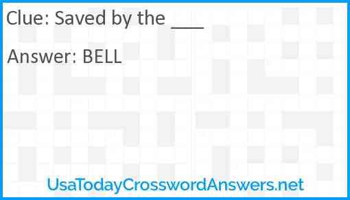Saved by the ___ Answer