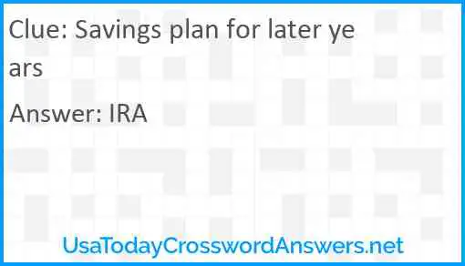 Savings plan for later years Answer