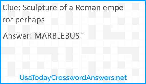 Sculpture of a Roman emperor perhaps Answer