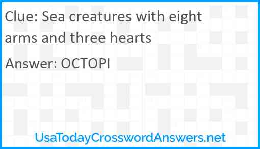Sea creatures with eight arms and three hearts Answer