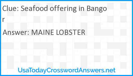 Seafood offering in Bangor Answer