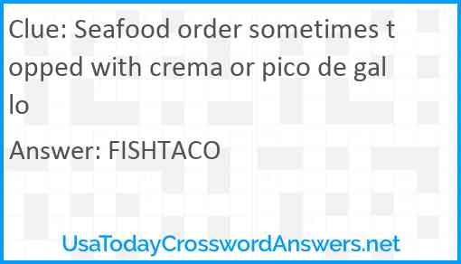 Seafood order sometimes topped with crema or pico de gallo Answer