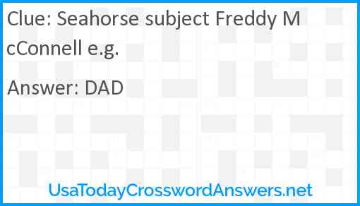 Seahorse subject Freddy McConnell e.g. Answer