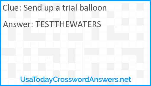 Send up a trial balloon Answer