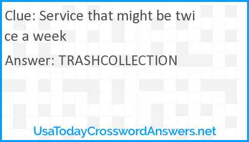 Service that might be twice a week Answer
