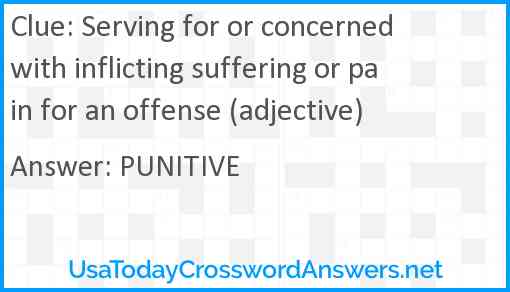Serving for or concerned with inflicting suffering or pain for an offense (adjective) Answer