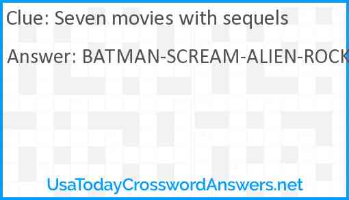 Seven movies with sequels Answer