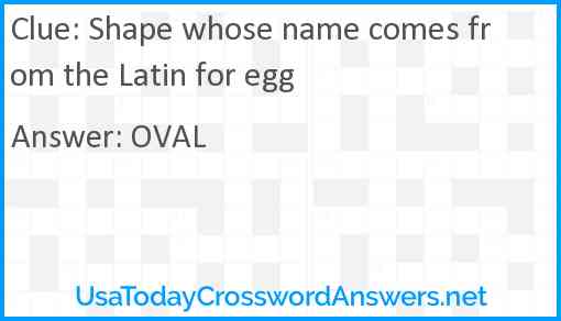 Shape whose name comes from the Latin for egg Answer
