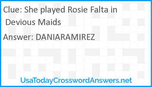 She played Rosie Falta in Devious Maids Answer