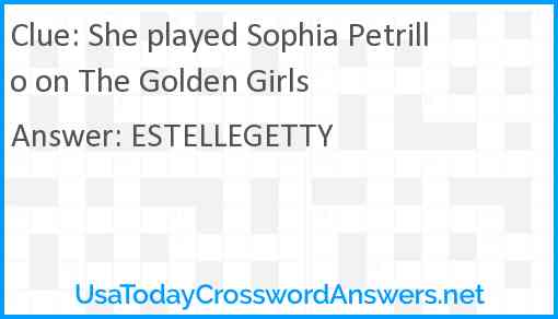 She played Sophia Petrillo on The Golden Girls Answer