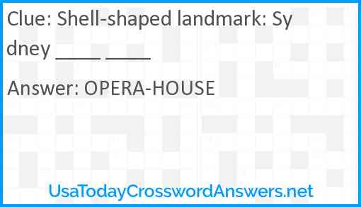 Shell-shaped landmark: Sydney ____ ____ Answer