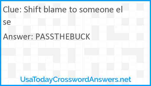 Shift blame to someone else Answer