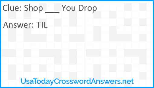 Shop ___ you drop Answer