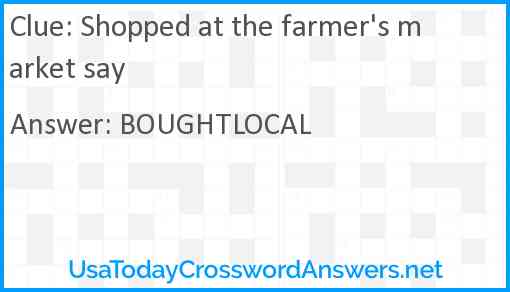 Shopped at the farmer's market say Answer