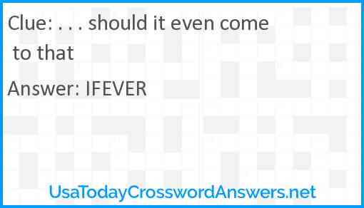 . . . should it even come to that Answer