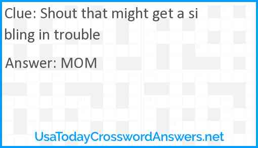 Shout that might get a sibling in trouble Answer