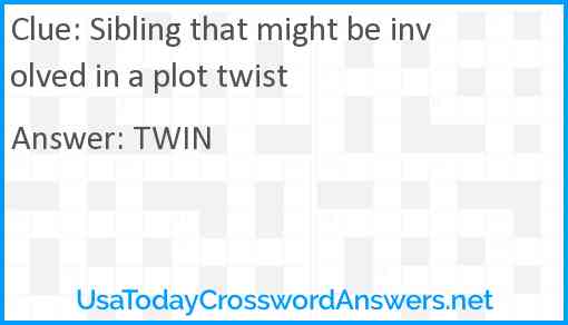Sibling that might be involved in a plot twist Answer